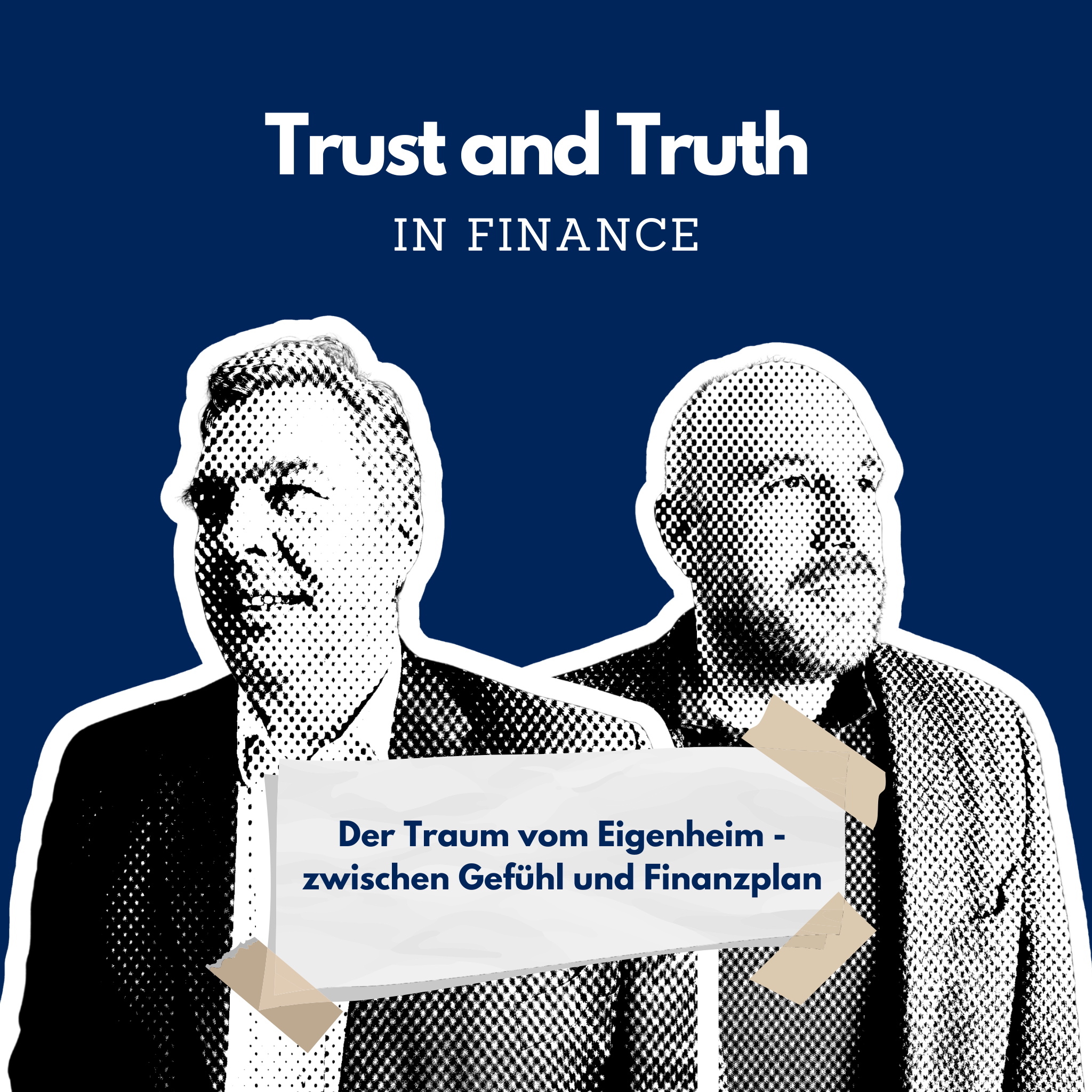 Zwei Personen halten ein Schild mit der Aufschrift "Der Traum vom Eigenheim - zwischen Gefühl und Finanzplan" vor einem dunkelblauen Hintergrund mit dem Text "Trust and Truth IN FINANCE".